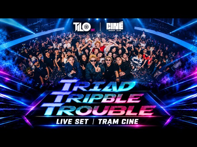 [LIVE SET] TRIAD TRIPLE TROUBLE ft. MC QUAN K - TRẠM CINE