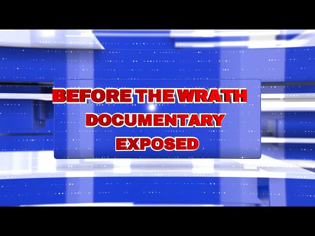 Before the Wrath Documentary Exposed