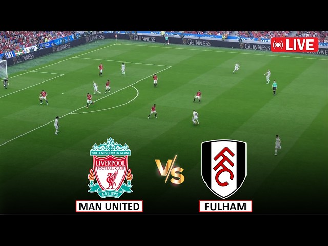 🔴Live : Manchester United vs Fulham I Full Match Live Stream I Video Game Simulation I 20 Sept, 2026