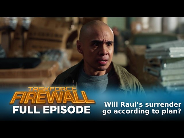 Taskforce Firewall: Will Raul’s surrender go according to plan? (Full Episode 109) October 22, 2026