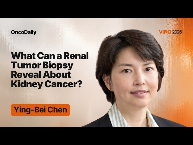 VIRO 2026:  What Can a Renal Tumor Biopsy Reveal About Kidney Cancer? Ying-Bei Chen