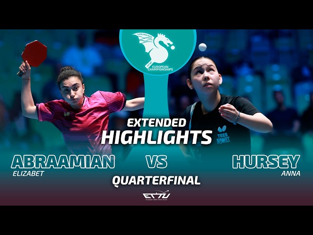 Elizabet Abraamian vs Anna Hursey | Extended Highlights Quarterfinals | European Championships