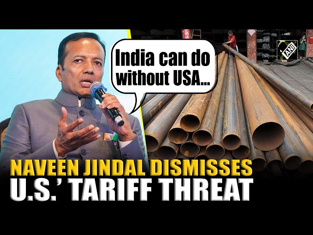 “India can do without USA…”, Naveen Jindal dismisses U.S.’ tariff threat