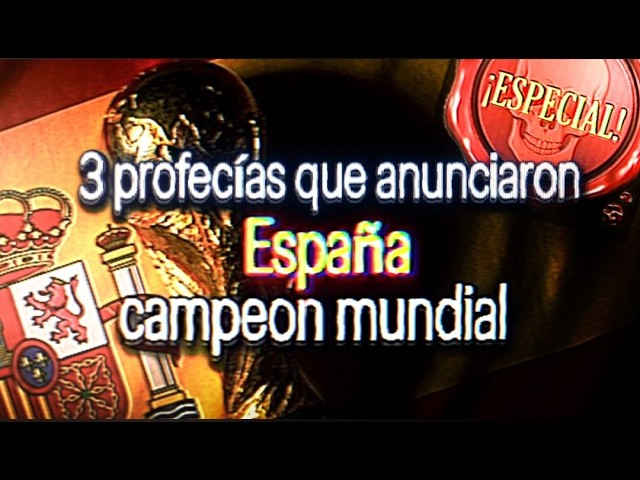 ESPECIAL: 3 profecías que anunciaron que España ganaría el Mundial 2026