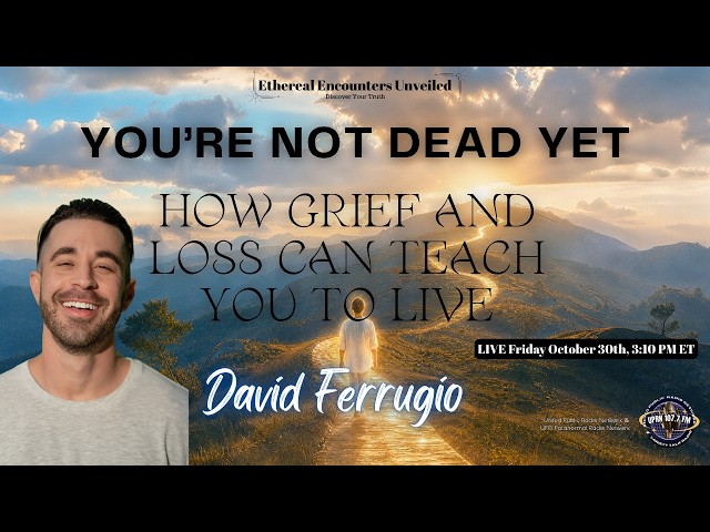 You’re Not Dead Yet: How Grief and Loss Can Teach You to Live with David Ferrugio