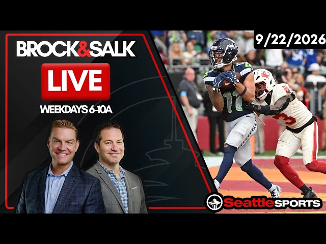 Brock & Salk LIVE - Seattle Sports & Seahawks News & Analysis - | 9/22/26