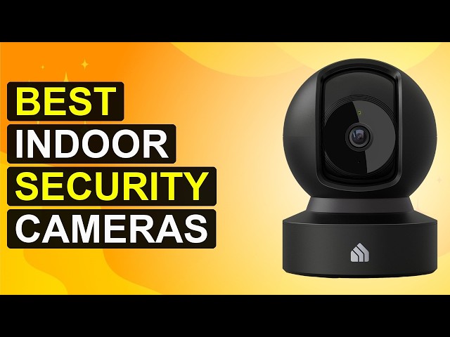Top 5 Best Indoor Security Cameras | Top Indoor Security Cameras