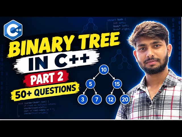 Binary Tree in C++ 🔥 | 50+ Questions Part 2 | Advanced Binary Tree | DSA | LogicNLearn