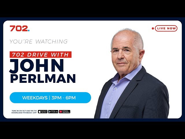 702 Drive with John Perlman | LIVE | Radio 702