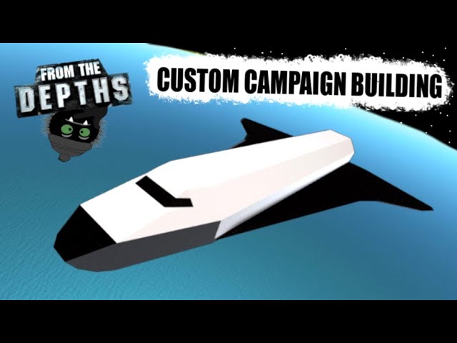 We Attempt A Space Shuttle... 🚀 From the Depths Custom Campaign Building