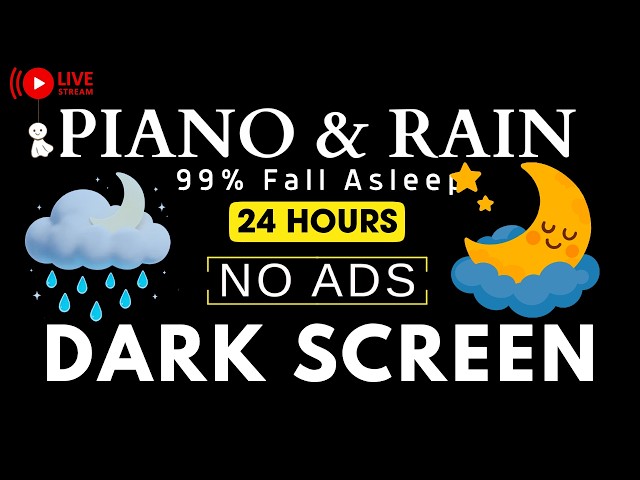 Piano Music & Rain Sounds No Ads Live Stream | Black Screen for Peaceful Relaxation, Soothing Piano