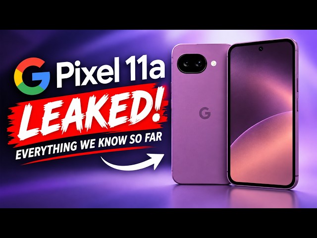 Google Pixel 11a Leak: HUGE Changes Are Coming!