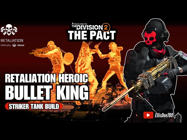 RETALIATION HEROIC | BULLET KING Striker Tank Build - The Division 2
