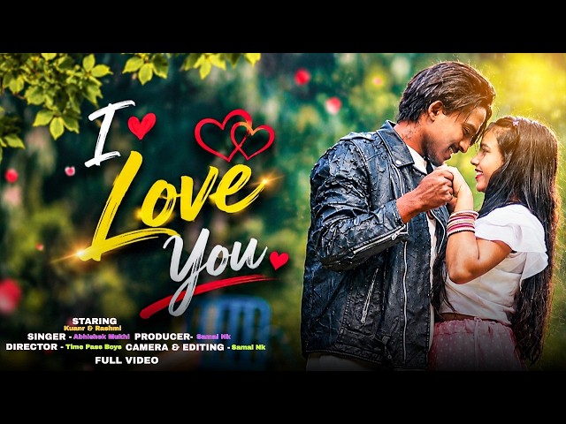 I LOVE YOU || NEW HO MUNDA FULL VIDEO SONG || 2026/27 || FT KUANR &  RASHMI