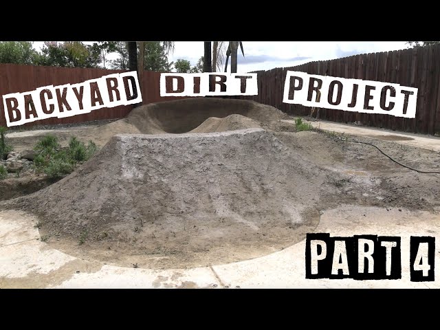 BACKYARD DIRT PROJECT PT. 4