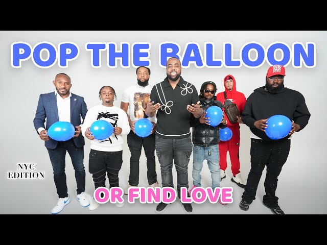 Pop The Balloon Or Find Love NYC Edition | With Business Movin | Ep 71 #poptheballoon  #findlove
