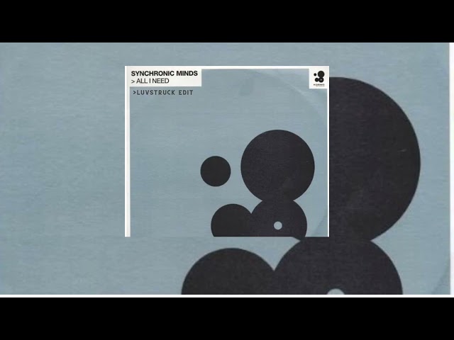 Synchronic Minds - All I Need (Luvstruck Edit)