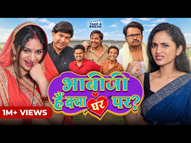Bhabi Ji Hain Kya Ghar Par? 🏠 | Comedy Spoof | Take A Break