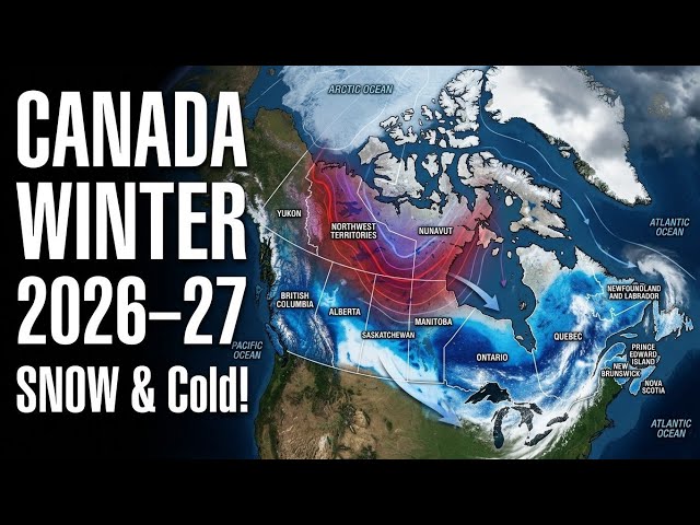 🇨🇦 Canada Winter 2026–27: Complete Snow & Extreme Cold Forecast