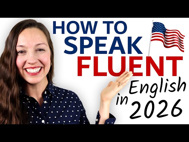 How to speak FLUENT English in 2026
