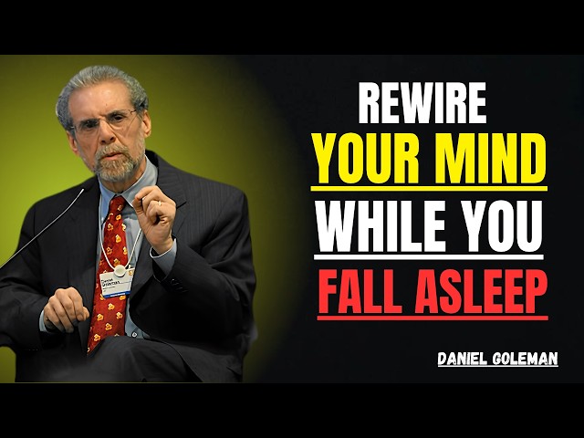 Rewire Your Mind While You Sleep | Daniel Goleman on Self-Perception and Self-Worth