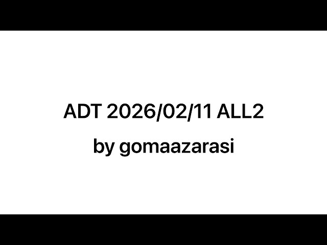 ADT 2026 02 11 ALL2
