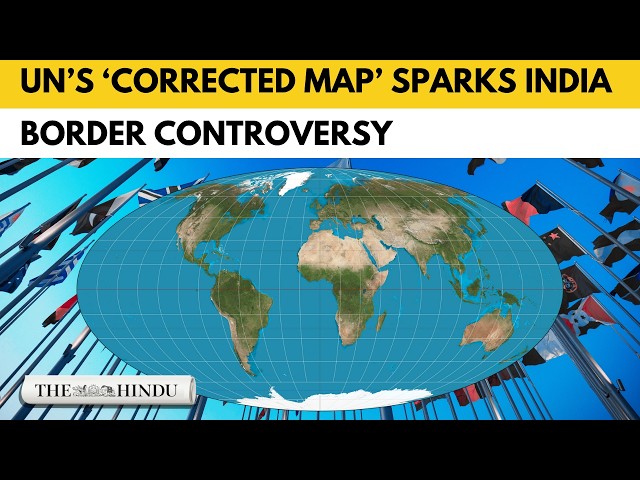 UN’s new world map triggers controversy in India over depiction of Arunachal Pradesh and Aksai Chin