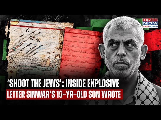 Inside Explosive Letter That Hamas Boss Sinwar's 10-Yr-Old Son Wrote -'Shoot Jews'| What IDF Showed