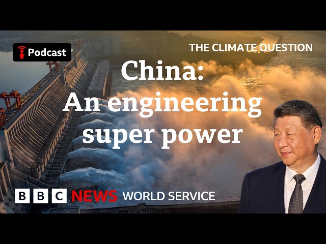 China: Capitalism, construction and control - The Climate Question podcast, BBC World Service
