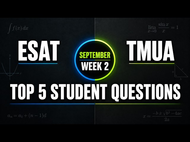 ESAT & TMUA Student Digest 6