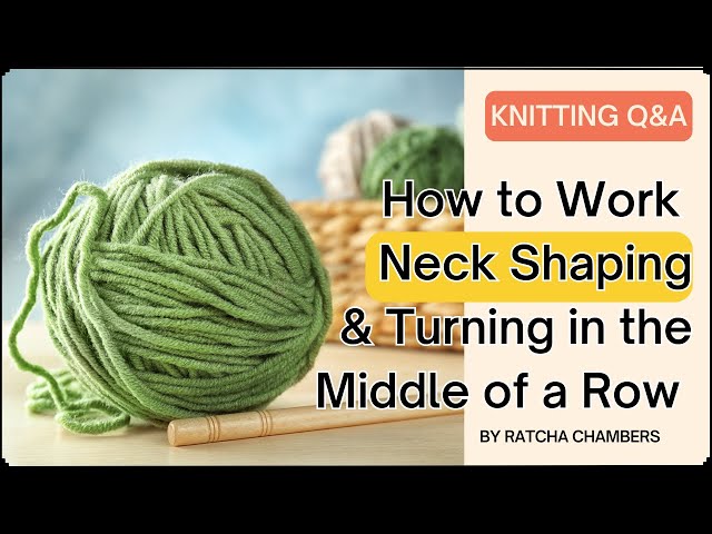 Knitting Help - Knitting Neck shaping with turning in the middle of a row.
