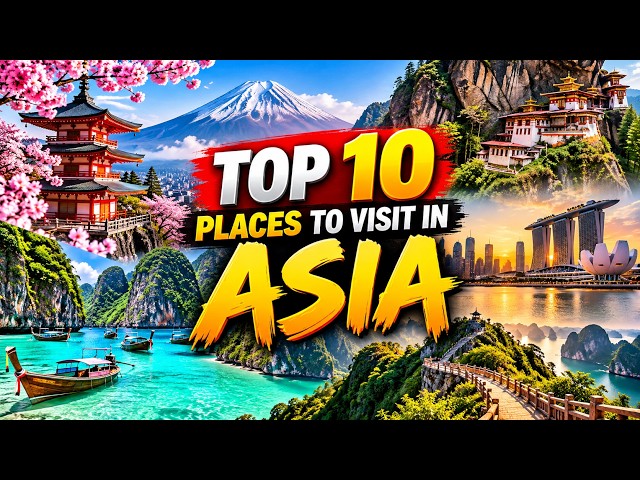 Asia’s Best Kept Secrets: Top 10 Places You Need to See