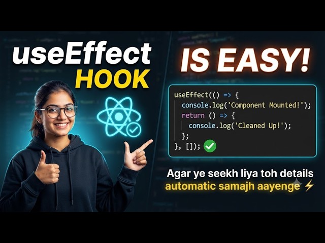 React useEffect Hook is Easy! (Agar ye seekh liya toh details automatic samajh aayenge) ⚡