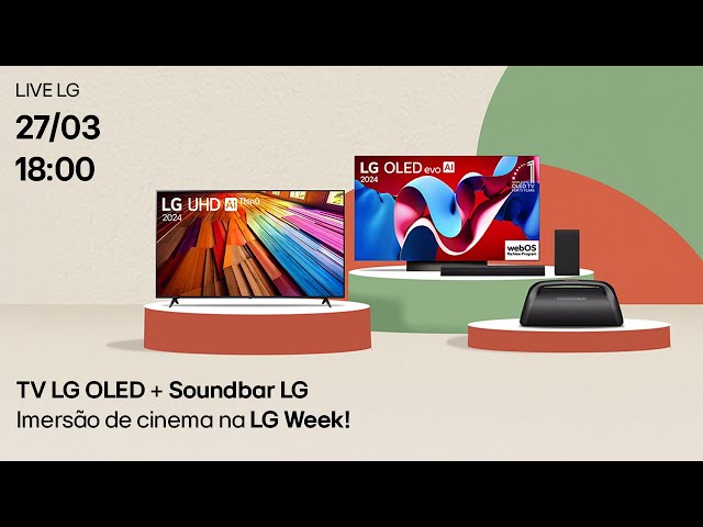 Live LG | LG Week: A Melhor Imagem e Som para Sua Casa! 🎬