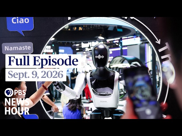 PBS News Hour full episode, Sept. 9, 2026