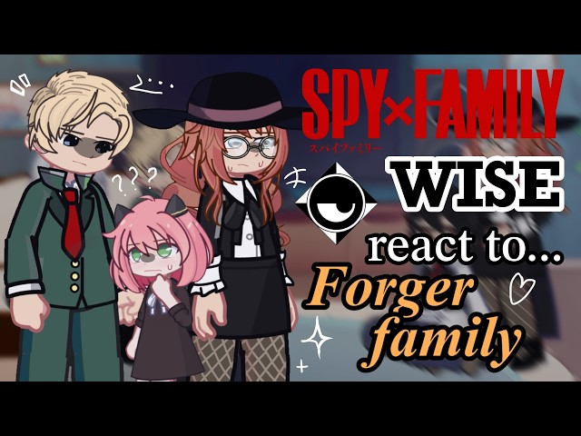 Spy x Family WISE React to Forger Family [🇷🇺/🇬🇧]  // Gacha React // Spy x Family