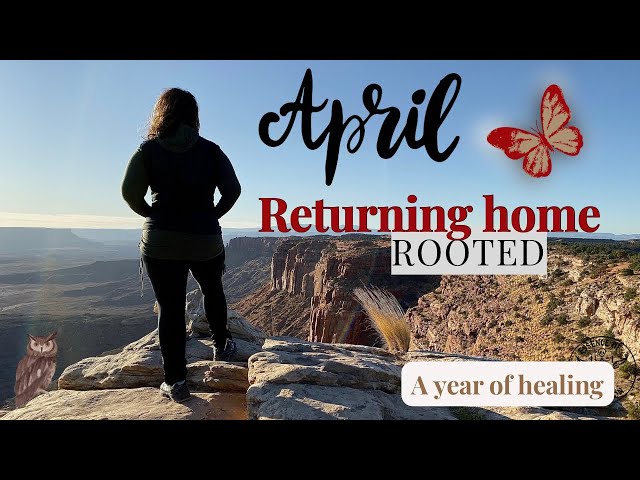 RETURNING HOME: ROOTED – April 🌿 Root Chakra Healing, Nervous System Safety & Gentle Growth 