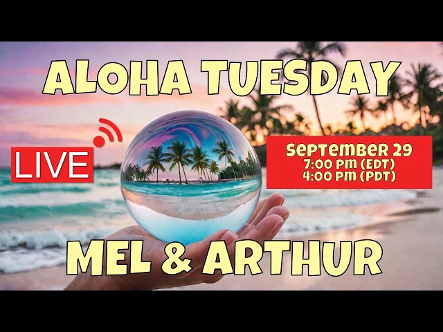 🌴ALOHA TUESDAY with Mel & Arthur LIVE Psychic Q&A (Sept 29, 2026)