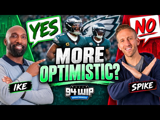 DEBATE: Ike Vs. Spike—More Optimistic About Eagles Now? | 94WIP