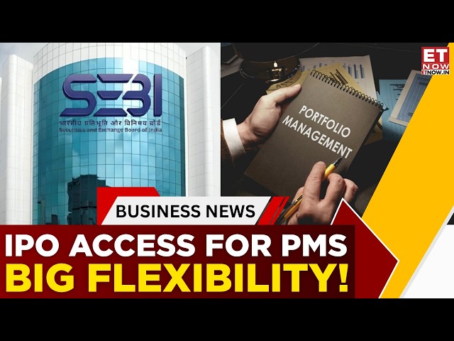 Portfolio Managers Get A Major Overhaul: SEBI Opens Door To IPOs & Unlisted Securities | ET Now