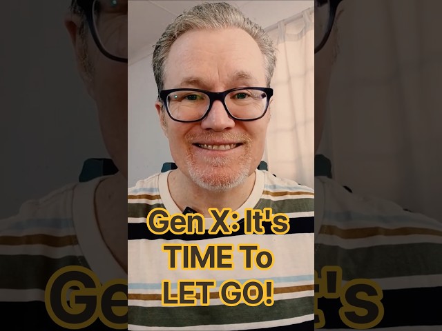 Gen X: It's TIME To LET GO! #genx #over50 #over50andthriving #personalgrowth #selfhelp