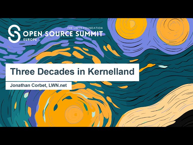 Three Decades in Kernelland - Jonathan Corbet, LWN.net