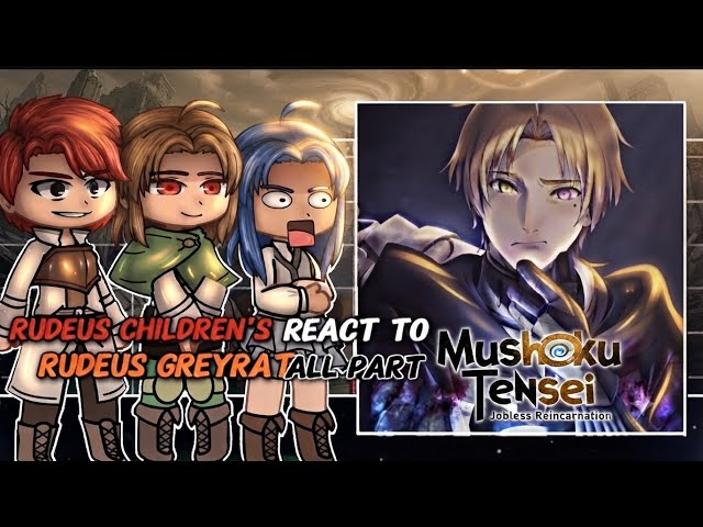 Mushoku Tensei React To Rudeus Greyrat | Mushoku Tensei All Part (Gacha Club)