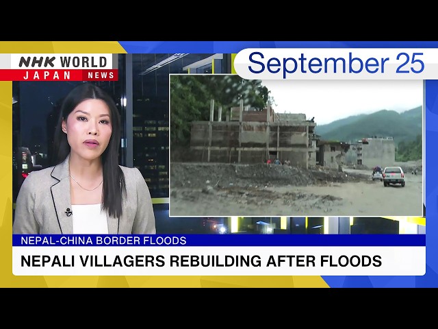 Nepali villagers rebuilding after floodsーNHK WORLD-JAPAN NEWS
