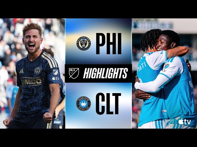 Philadelphia Union vs. Charlotte FC | Full Match Highlights | 4-Goal Battle!