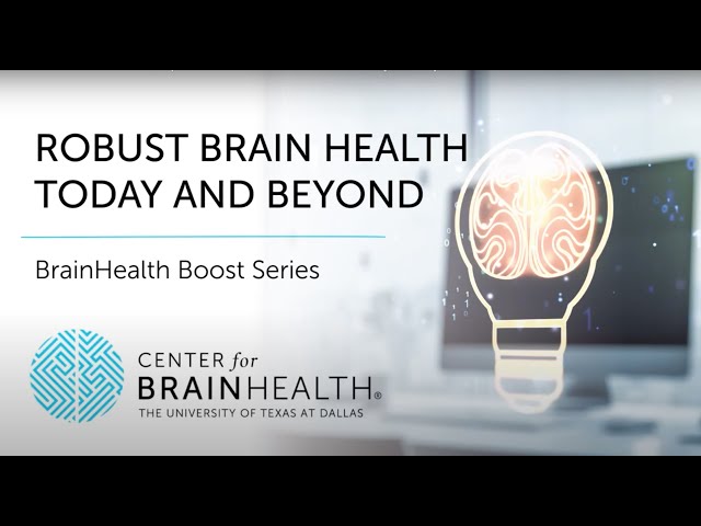 BrainHealth Boost Series | Ep. 10: Robust Brain Health Today & Beyond | The Center for BrainHealth®