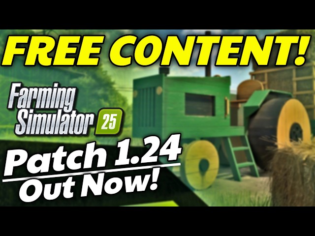 OUT NOW! - Patch 1.24 & Free Content Update #7 | Farming Simulator 25