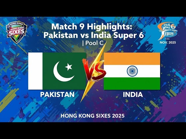 Match 9 Highlights: Pakistan vs India Super 6 Hong Kong Sixes 2025 | Pool C