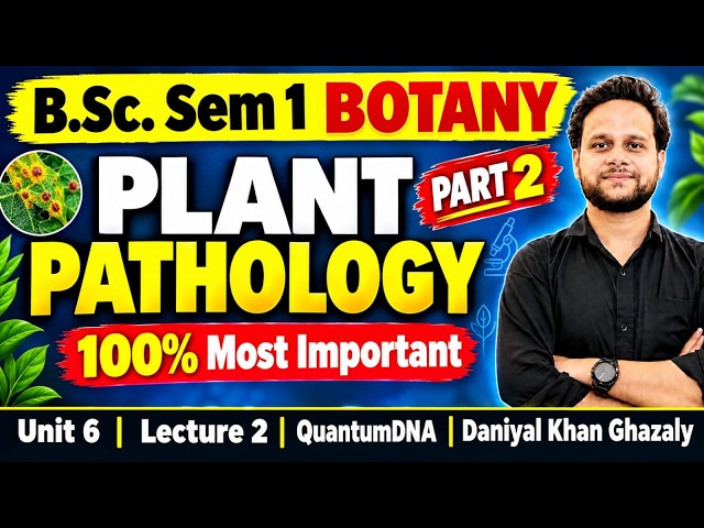 B.Sc Semester 1 Botany Plant Pathology Unit 6 Lec 2 PART 2 Most Imp Questions QuantumDNA Daniyal Sir