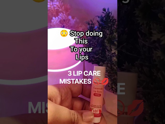 3 Lip Care Mistakes You Should STOP Making! 💋🚫 | Lip Care Tips